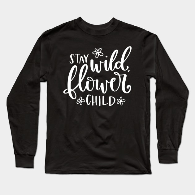 Stay Wild Flower Child Long Sleeve T-Shirt by LucyMacDesigns